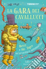 La gara dei cavallucci. Betsy e Mr. Tigre: un’avventura sottomarina. E-book. Formato EPUB ebook