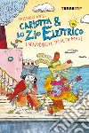 Carlotta & lo Zio Elettrico. Un’avventura in alto mare. E-book. Formato EPUB ebook