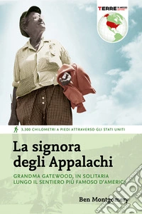 La signora degli Appalachi: Grandma Gatewood, in solitaria lungo il sentiero più famoso d’America. E-book. Formato EPUB ebook