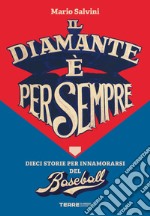 Il diamante è per sempre: Dieci storie per innamorarsi del baseball. E-book. Formato EPUB ebook