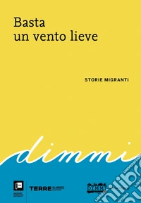 Basta un vento lieve: Storie migranti. E-book. Formato EPUB ebook