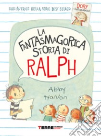 La fantasmagorica storia di Ralph. E-book. Formato EPUB ebook di Abby Hanlon