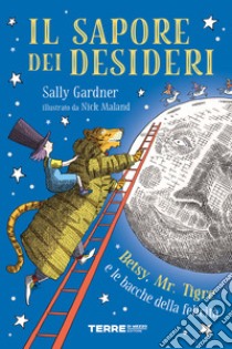 Il sapore dei desideri. Betsy, Mr. Tigre e le bacche della felicità. E-book. Formato EPUB ebook di Sally Gardner