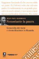 Nonostante la paura: Genocidio dei tutsi e riconciliazione in Ruanda. E-book. Formato EPUB ebook