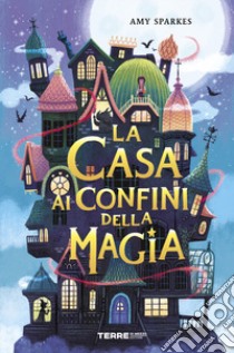 La casa ai confini della magia. E-book. Formato EPUB ebook di Amy Sparkes