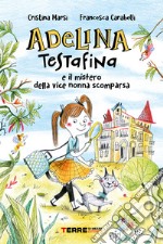 Adelina Testafina e il mistero della vice nonna scomparsa. E-book. Formato EPUB ebook