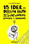15 idee di Disegno Brutto per uno smart working efficace e stimolante. E-book. Formato PDF ebook