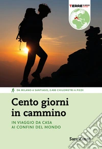 Cento giorni in cammino: In viaggio da casa ai confini del mondo. E-book. Formato EPUB ebook