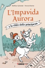 L'Impavida Aurora e la sfida delle principesse. E-book. Formato EPUB