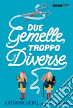 Due gemelle troppo diverse. E-book. Formato EPUB ebook