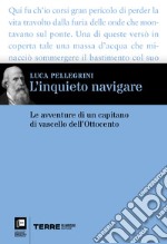 L’inquieto navigare: Le avventure di un capitano di vascello dell’Ottocento. E-book. Formato EPUB ebook