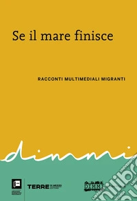Se il mare finisce: Racconti multimediali migranti. E-book. Formato EPUB ebook