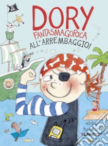 Dory Fantasmagorica. All’arrembaggio!. E-book. Formato EPUB ebook di Abby Hanlon