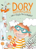 Dory Fantasmagorica. Con la testa fra le nuvole. E-book. Formato EPUB ebook