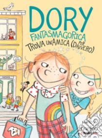 Dory Fantasmagorica trova un’amica (per davvero). E-book. Formato EPUB ebook di Abby Hanlon