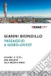 Passaggio a nord-ovest. Milano a piedi, dal Duomo alla nuova Fiera. E-book. Formato EPUB ebook di Gianni Biondillo