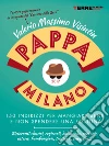 PappaMilano 2017. 150 indirizzi per mangiare bene e non spendere una fortuna. E-book. Formato EPUB ebook