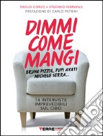 Dimmi come mangi. 14 interviste imprevedibili sul cibo. E-book. Formato EPUB ebook