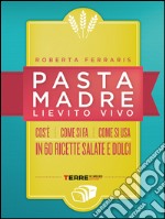 Pasta madre, lievito vivo. E-book. Formato EPUB