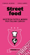 Street food. Ricette da tutto il mondo per italiani curiosi. E-book. Formato PDF ebook