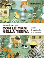 Con le mani nella terra. Storie di un piccolo orto toscano. E-book. Formato EPUB