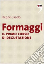 Formaggi - Il primo corso di degustazione. E-book. Formato EPUB ebook