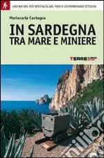 In Sardegna tra mare e miniere. 22 giorni a piedi nel più spettacolare parco geominerario d'Italia. E-book. Formato PDF ebook