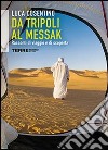 Da Tripoli al Messak racconti di viaggio e di scoperta. E-book. Formato EPUB ebook