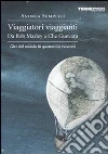 Viaggiatori viaggianti. Da Bob Marley a Che Guevara. Giro del mondo in quattordici racconti. E-book. Formato EPUB ebook di Andrea Semplici