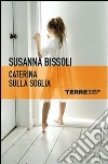 Caterina sulla soglia. E-book. Formato EPUB ebook di Bissoli Susanna