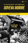 Doveva morire: Chi ha ucciso Aldo Moro. Il giudice dell'inchiesta racconta. E-book. Formato EPUB ebook