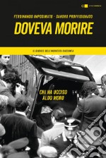 Doveva morire: Chi ha ucciso Aldo Moro. Il giudice dell'inchiesta racconta. E-book. Formato PDF