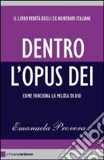 Dentro l'Opus Dei. Come funziona la milizia di Dio. E-book. Formato PDF ebook