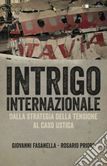 Intrigo internazionale: Perché la guerra in Italia. Le verità che non si sono mai potute dire. E-book. Formato EPUB ebook di Giovanni Fasanella