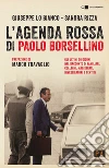 L'agenda rossa di Paolo Borsellino: Gli ultimi 56 giorni nel racconto di familiari, colleghi, magistrati, investigatori e pentiti. E-book. Formato EPUB ebook di Giuseppe Lo Bianco