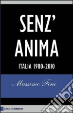 Senz'anima. Italia 1980-2010. E-book. Formato EPUB ebook