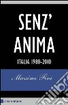 Senz'anima. Italia 1980-2010. E-book. Formato PDF ebook