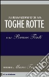 Toghe rotte. La giustizia raccontata da chi la fa. E-book. Formato EPUB ebook di Bruno Tinti