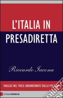 L'Italia in Presadiretta. E-book. Formato PDF ebook di Riccardo Iacona