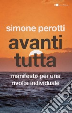 Avanti tutta: Manifesto per una rivolta individuale. E-book. Formato EPUB ebook