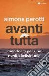 Avanti tutta: Manifesto per una rivolta individuale. E-book. Formato EPUB ebook di Simone Perotti