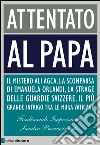 Attentato al Papa. E-book. Formato EPUB ebook di Ferdinando Imposimato