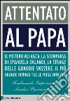 Attentato al Papa. E-book. Formato PDF ebook di Ferdinando Imposimato