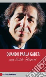 Quando parla Gaber. Pensieri e provocazioni per l'Italia di oggi. E-book. Formato EPUB ebook