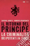 Il ritorno del Principe: La criminalità dei potenti in Italia. E-book. Formato EPUB ebook di Saverio Lodato