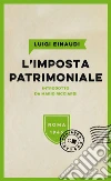 L' imposta patrimoniale. Una sola via d'uscita. E-book. Formato EPUB ebook di Luigi Einaudi