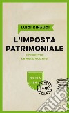 L'imposta patrimoniale. E-book. Formato PDF ebook di Luigi Einaudi
