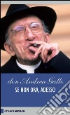 Se non ora, adesso. E-book. Formato PDF ebook di Don Andrea Gallo