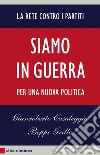 Siamo in guerra: Per una nuova politica. E-book. Formato PDF ebook di Beppe Grillo