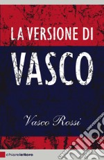 La versione di Vasco. E-book. Formato EPUB ebook